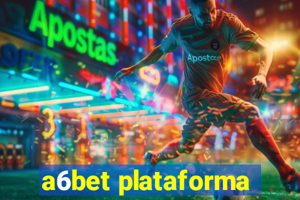 a6bet plataforma